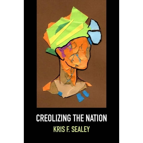 Creolizing the Nation (Paperback)