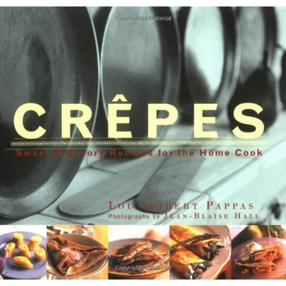 Pre-Owned Crepes: Sweet & Savory Recipes for the Home Cook (Illustrated) (Paperback) 0811816966 9780811816960