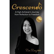 Crescendo A High-Achievers Journey from Perfection to Freedom, Paperback