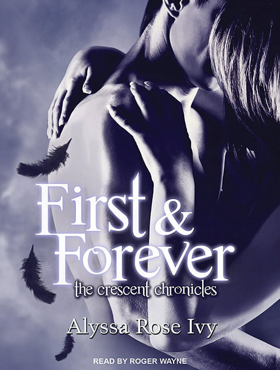 Crescent Chronicles: First & Forever: The Crescent Chronicles Book 4 (Audiobook)