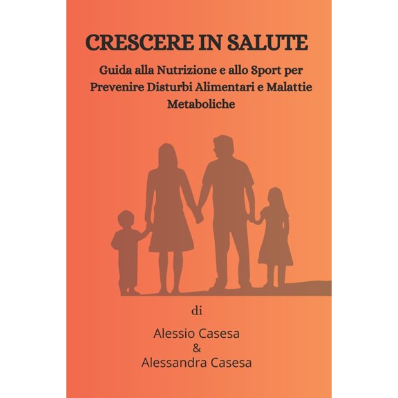 Crescere in Salute: "Guida alla Nutrizione e allo Sport per Prevenire Disturbi Alimentari e Malattie Metaboliche&qu, (Paperback)