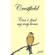 Crestfield Crestfield cant find my way home cant find my way home, Book 1, Paperback