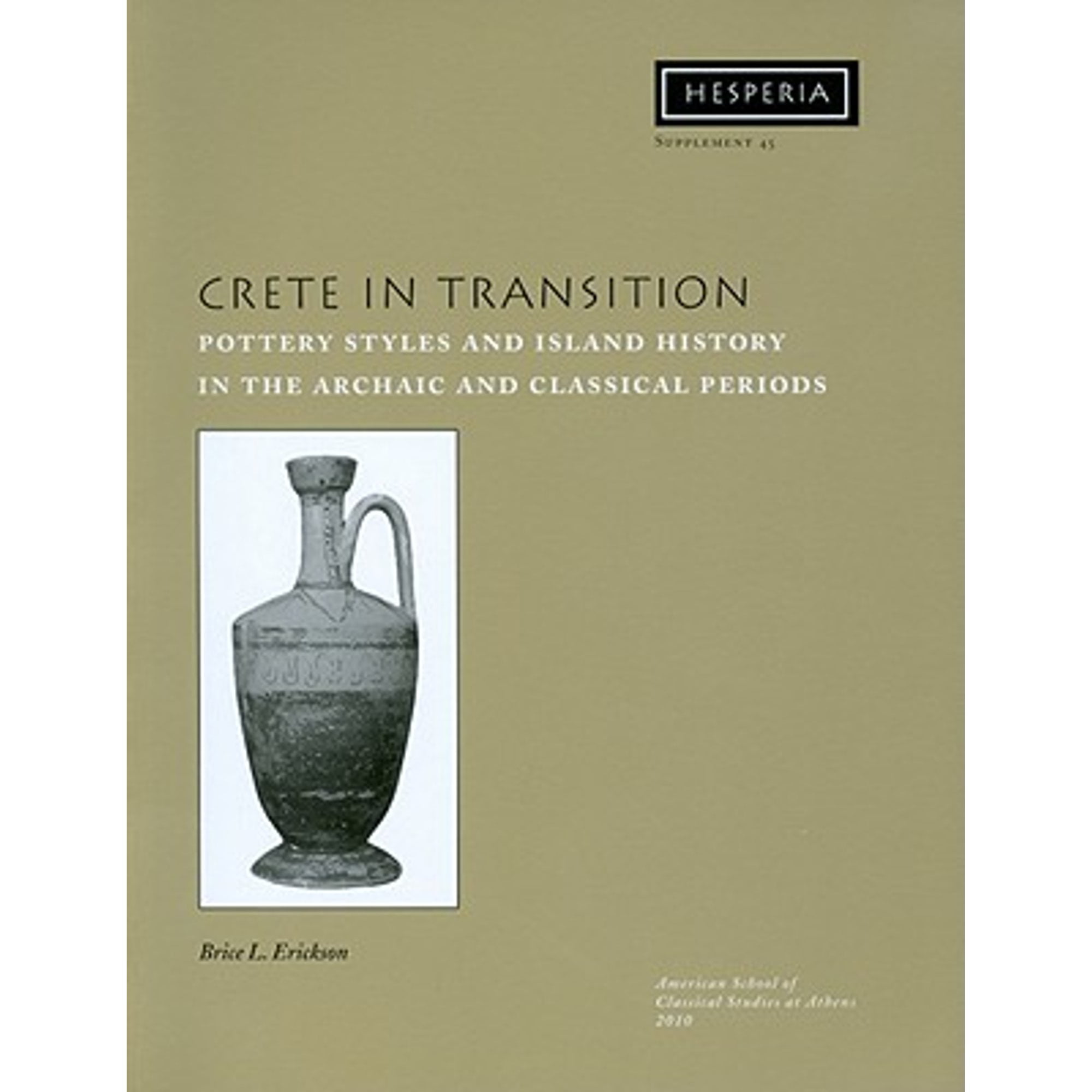 Pre-Owned Crete in Transition: Pottery Styles and Island History the Archaic Classical (Paperback 9780876615454) by Brice L Erickson
