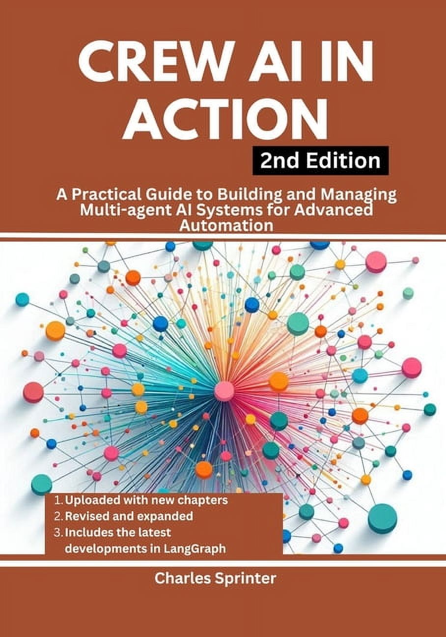 Mastering Multi-Agent Frameworks: A Deep Crew AI in Action, 2nd Edition ...