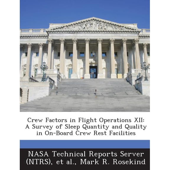 Crew Factors in Flight Operations XII : A Survey of Sleep Quantity and Quality in On-Board Crew Rest Facilities (Paperback)