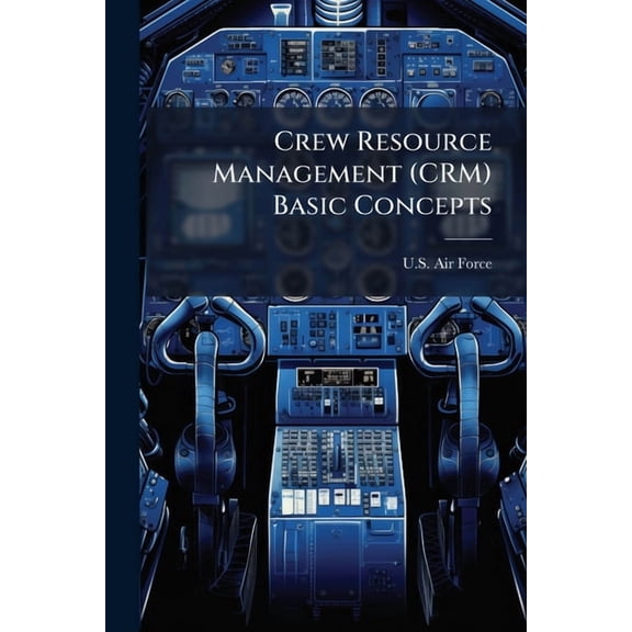 Crew Resource Management (CRM) Basic Concepts, (Paperback)