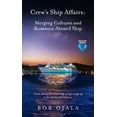 thumbnail image 1 of Crew's Ship Affairs: Merging Cultures and Romance Aboard Ship, (Paperback), 1 of 1