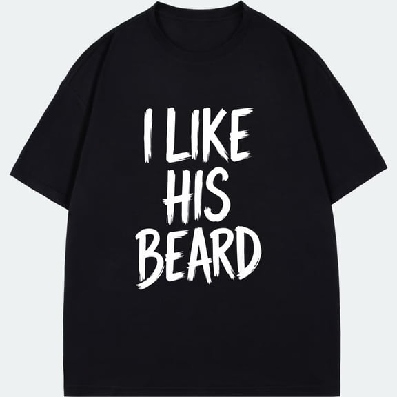Crewneck T Shirt Black I Like His Beard Print Casual Wear For Men And Women