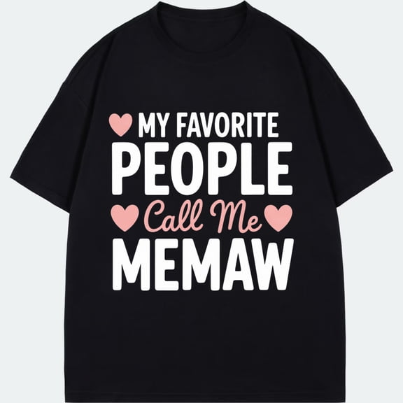 Crewneck T Shirt Black My Favorite People Call Me Memaw With Hearts Print For Grandmother Family Gift Mother Day Birthday Celebration