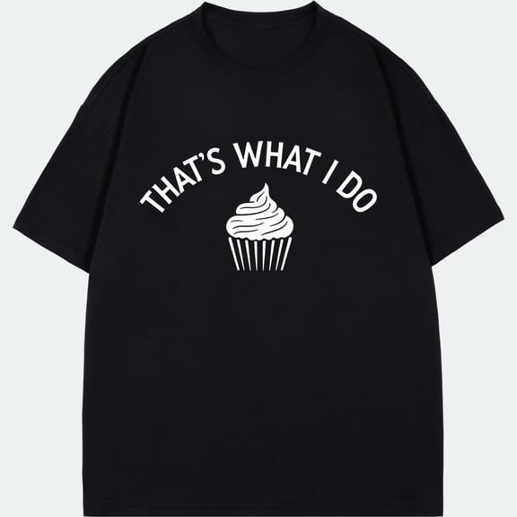 Crewneck T Shirt Black Thats What I Do Cupcake Graphic For Casual Wear And Baking Enthusiasts