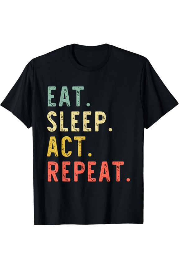 Crewneck Unisex Tee - Eat Sleep Act Repeat Actor Actress Acting Vintage Funny T-Shirt