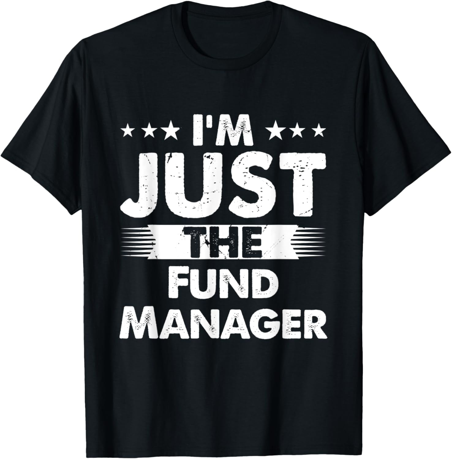 Crewneck Unisex Tee - Fund Manager Profession I'm Just The Fund Manager T-Shirt