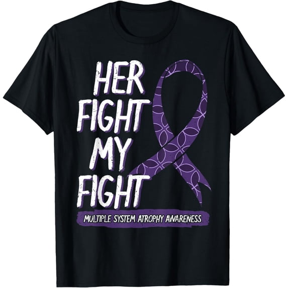 Crewneck Unisex Tee - Her Fight Is My Fight Multiple System Atrophy Supporters MSA T-Shirt