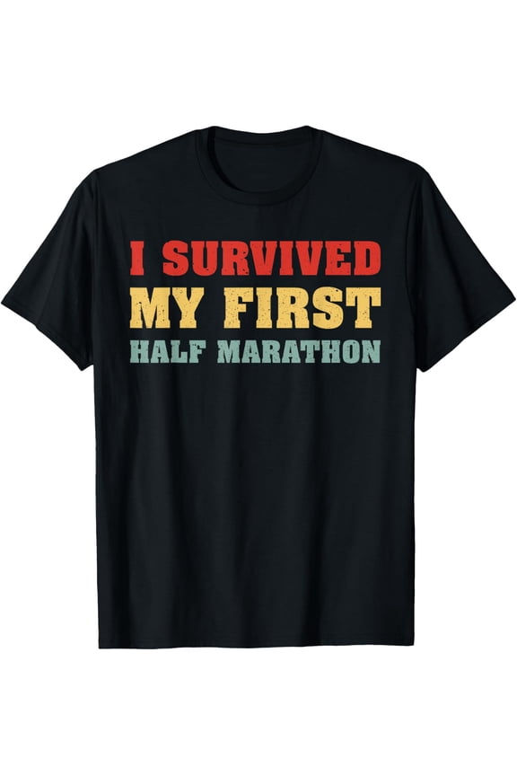 Crewneck Unisex Tee - I Survived My First Half Marathon Running Runner T-Shirt