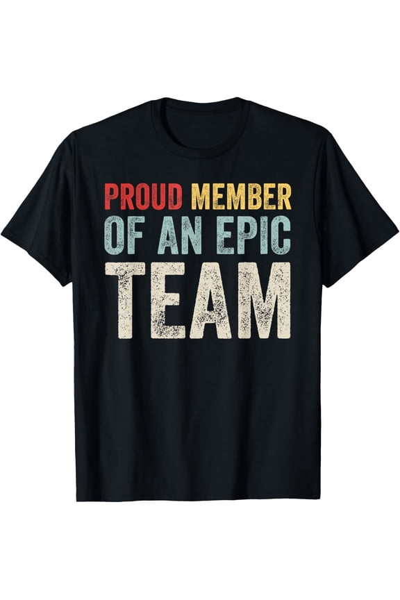 Crewneck Unisex Tee - Proud Member Of An Epic Team - Work Employee Team Members T-Shirt