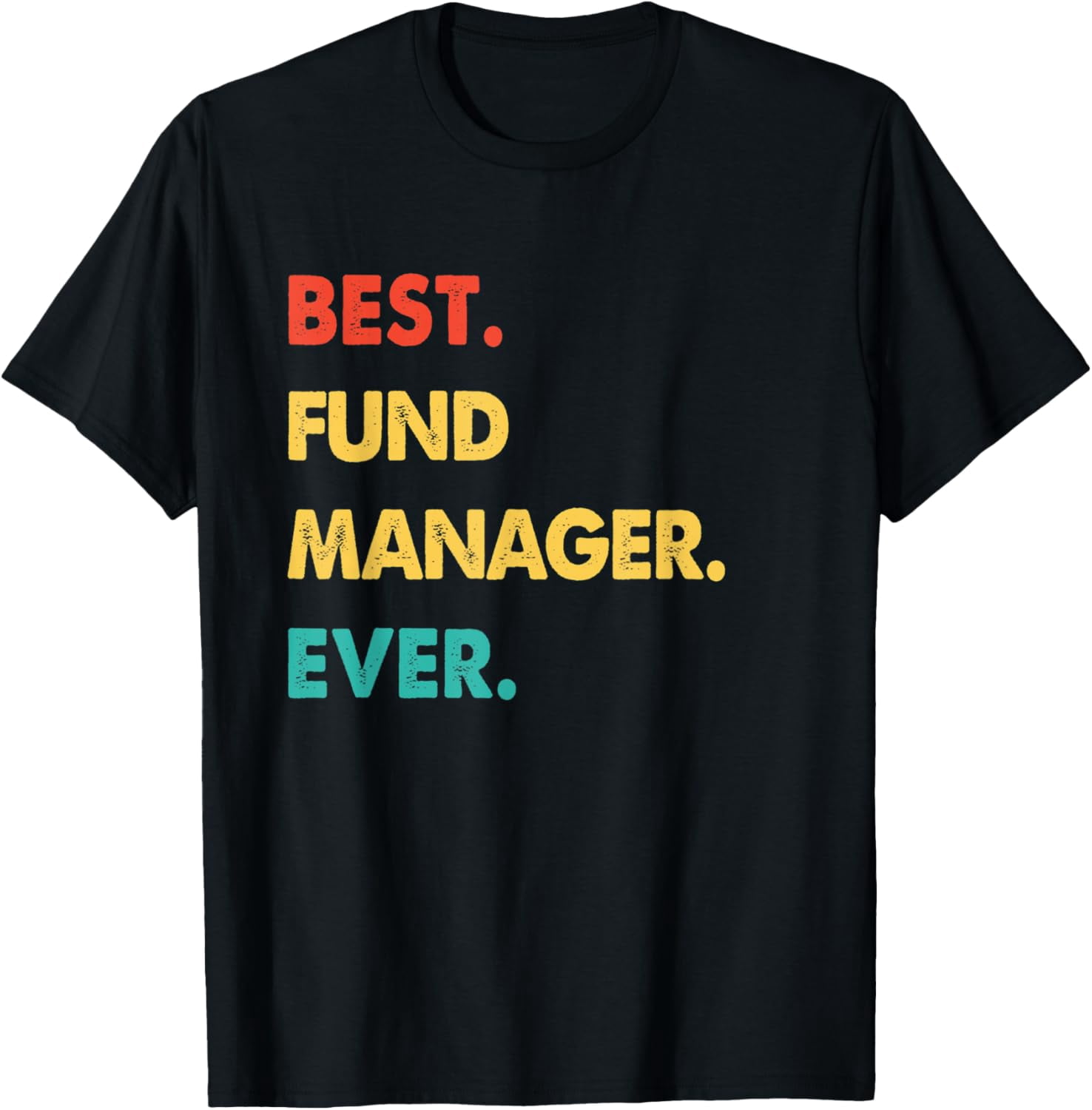 Crewneck Unisex Tee - Retro Best Fund Manager Ever T-Shirt
