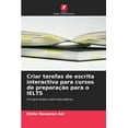 thumbnail image 1 of Criar tarefas de escrita interactiva para cursos de preparaÃ§Ã£o para o IELTS, (Paperback), 1 of 1