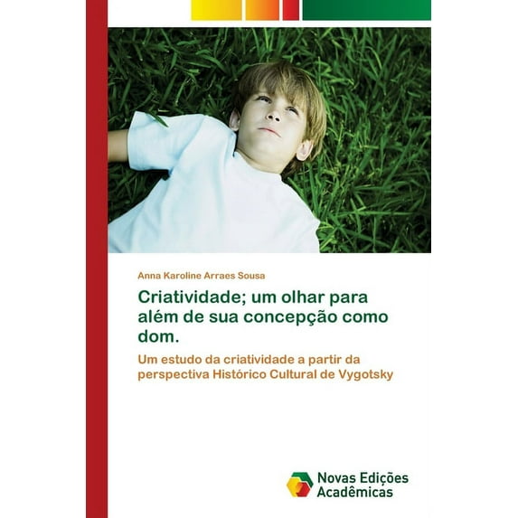 Criatividade; um olhar para além de sua concepção como dom. (Paperback)