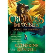 Criaturas Imposibles / Impossible Creatu El Rey Envenenado / The Poisoned King, Book 2, Paperback