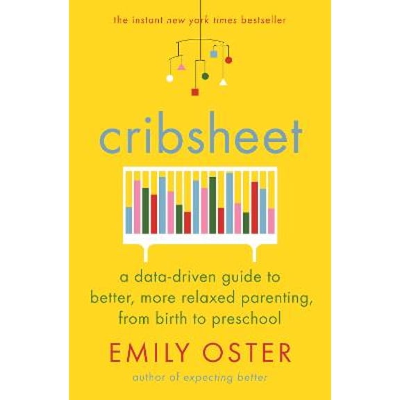 Pre-Owned Cribsheet: A Data-Driven Guide to Better, More Relaxed Parenting, from Birth to Preschool (Paperback) 1788164482 9781788164481