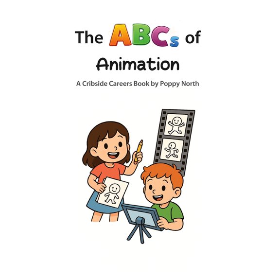 Cribside Careers The ABCs of Animation, (Paperback)