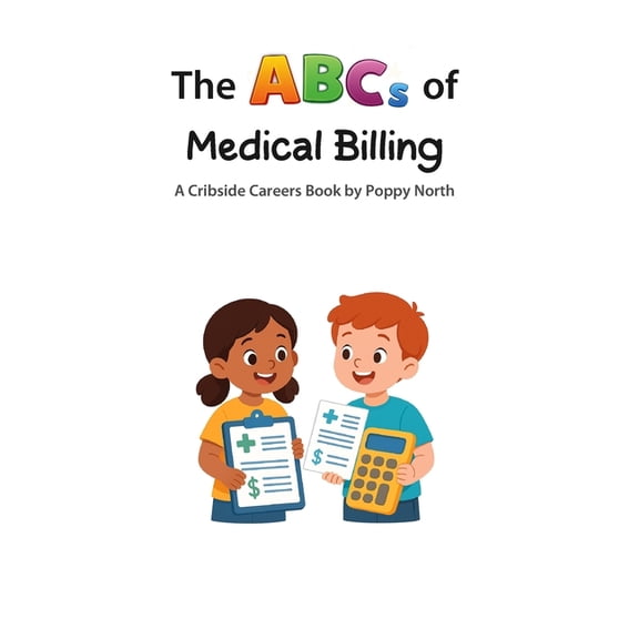 Cribside Careers The ABCs of Medical Billing, (Paperback)