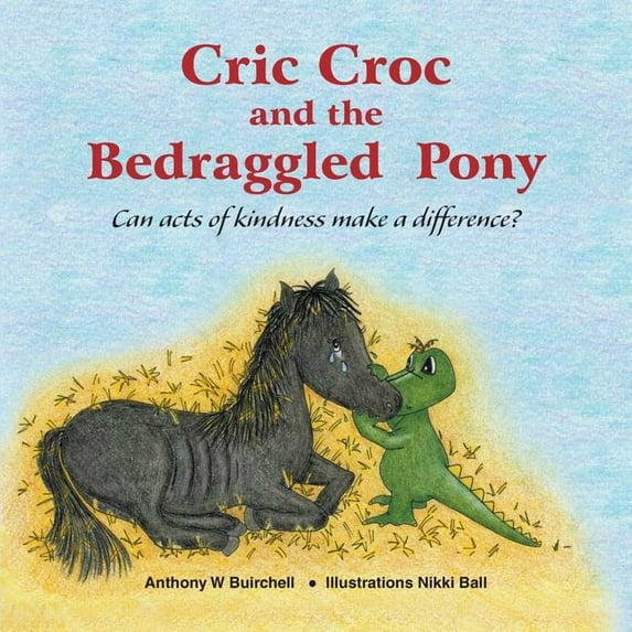Cric Croc and the Bedraggled Pony, (Paperback)