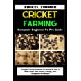 thumbnail image 1 of Cricket Farming: Complete Beginner To Pro Guide: Strategic Practical Handbook For Owners On How To Raise Cricket From Sc, (Paperback), 1 of 1