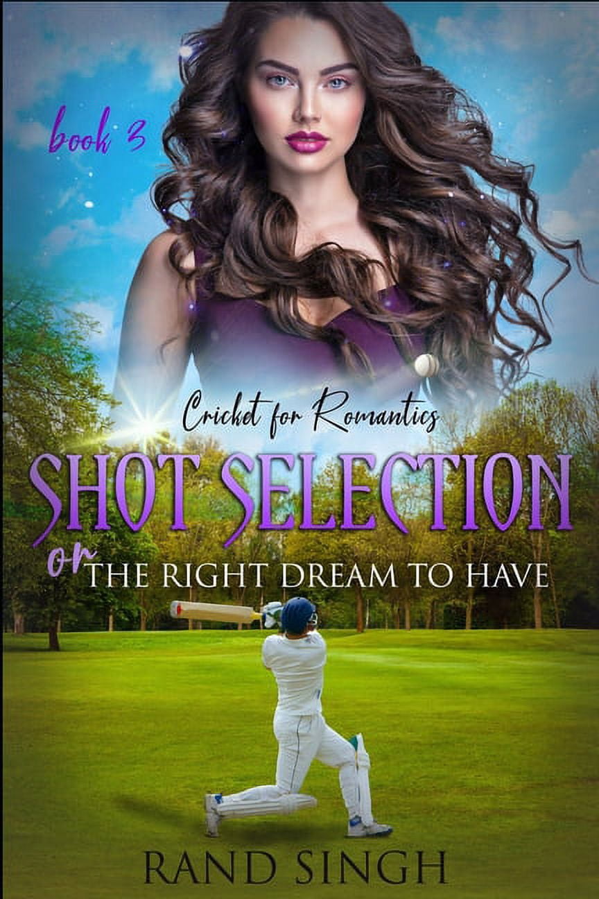 Cricket for Romantics: Cricket for Romantics Book 3: Shot Selection: or The Right Dream to Have (Paperback)