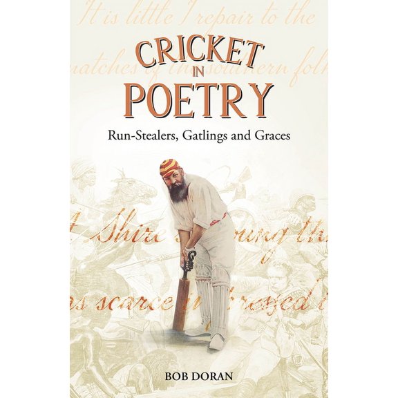 Cricket in Poetry: Run-Stealers, Gatlings and Graces, (Hardcover)