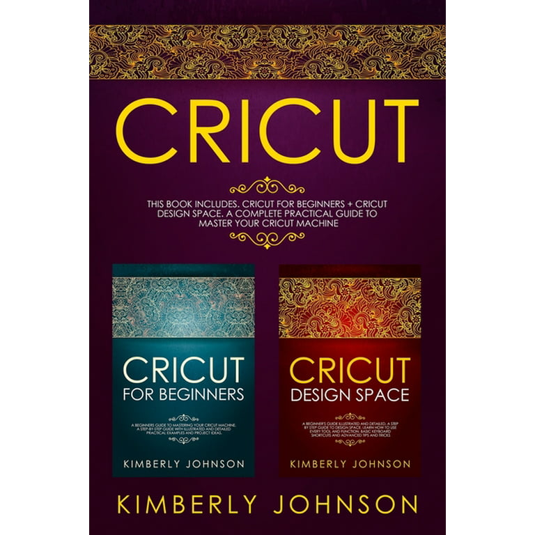 Cricut: 2 Books in 1: Cricut for Beginners & Cricut Project Ideas
