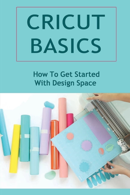 Cricut Basics: How To Get Started With Design Space - Walmart.com