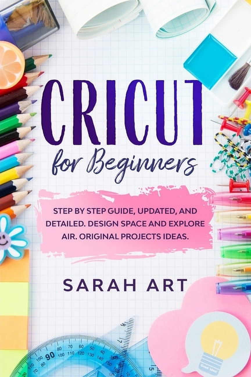 Cricut for Beginners: A Cricut Maker Guide for Beginners with ...