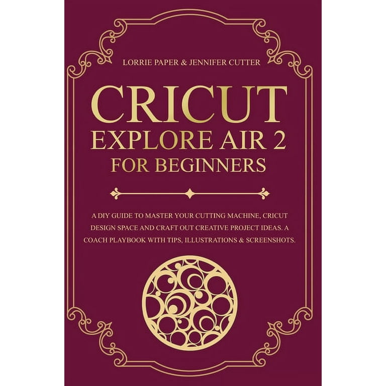 Buy Cricut Design Space For Beginners: A DIY Book That Guide You