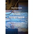thumbnail image 1 of Cricut Design Space: The Tools & Functions Of Design Space (Paperback), 1 of 1