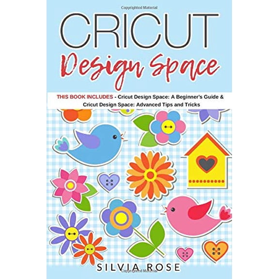 Pre-Owned Cricut Design Space: This Book Includes - Cricut Design Space: A Beginner's Guide & Cricut Design Space: Advanced Tips and Tricks (Paperback) 1724151509 9781724151506