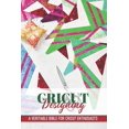 thumbnail image 1 of Cricut Designing A Veritable Bible For Cricut Enthusiasts: Cricut Crafting Book, (Paperback), 1 of 1
