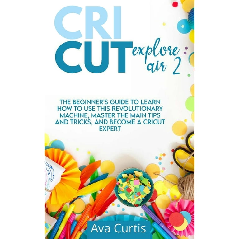 Beginner's Guide to the Cricut Explore Air 2 
