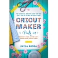 thumbnail image 1 of Cricut Maker: 4 BOOKS in 1 - Beginner's guide + Maker Guide + Design Space + Project Ideas. The Unofficial Written Guide, 1 of 1