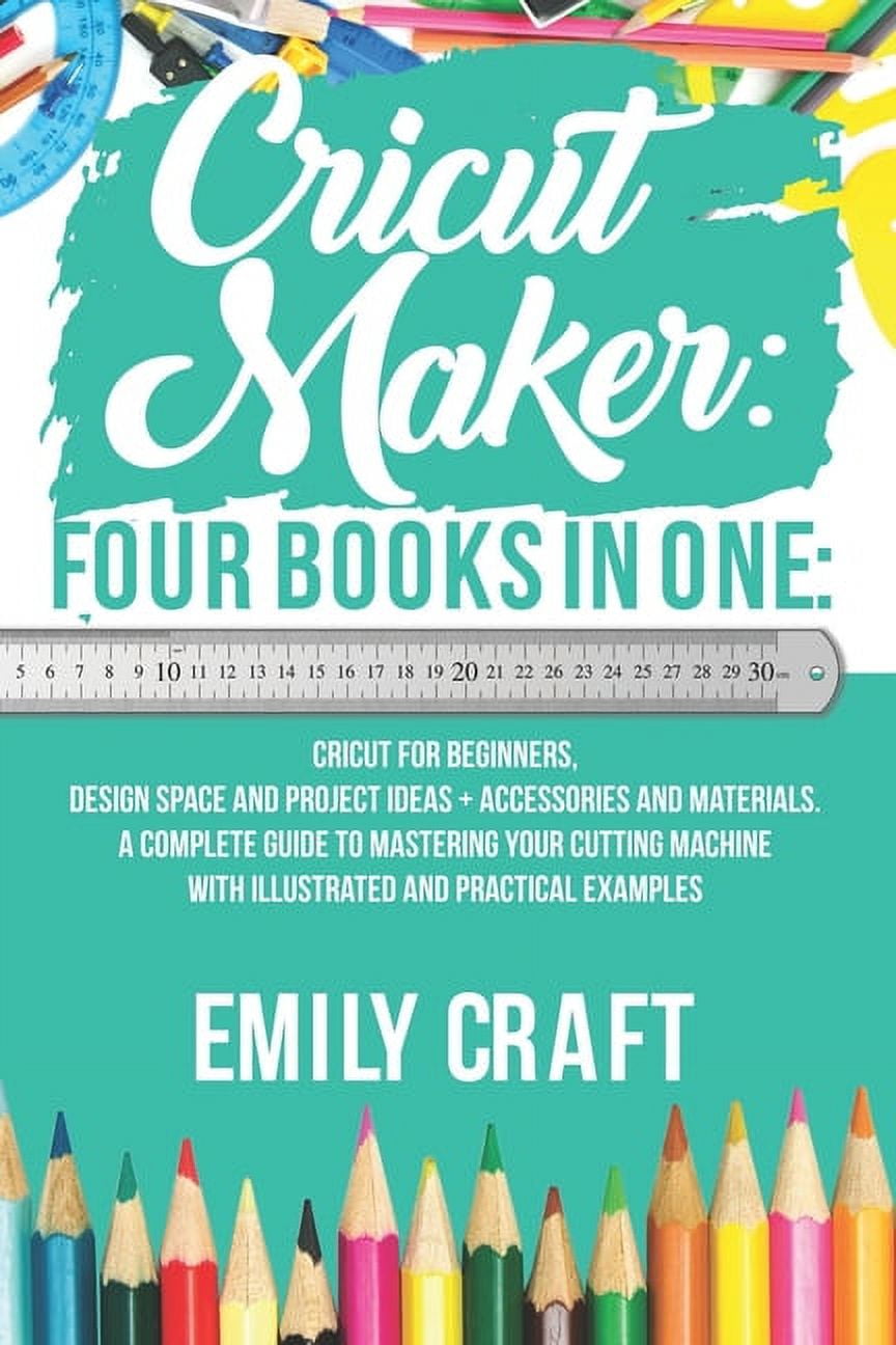 Cricut Maker 4 Books in 1 Cricut For Beginners, Design Space