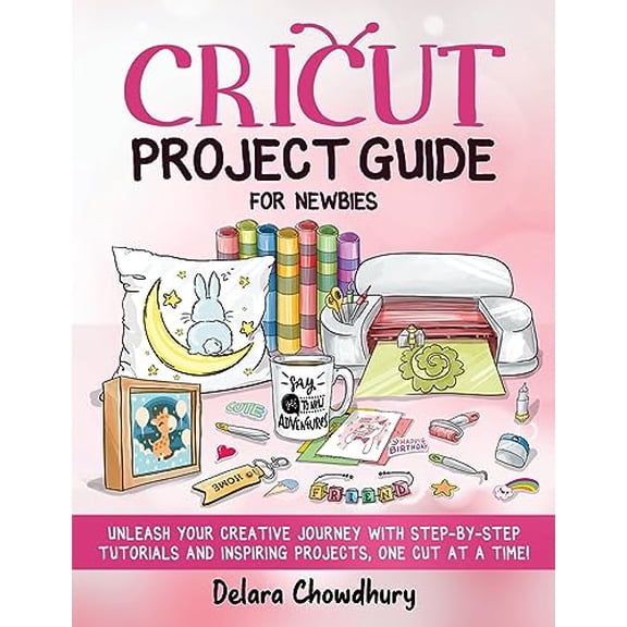 Pre-Owned Cricut Project Guide for Newbies: Unleash Your Creative Journey with Step-by-Step Tutorials and Inspiring Projects, One Cut at a Time! (Paperback) 1778127150 9781778127151