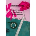 thumbnail image 1 of Cricut Project Ideas : The Complete Guide to Your Cricut Projects for Beginners and Advanced (Paperback), 1 of 1