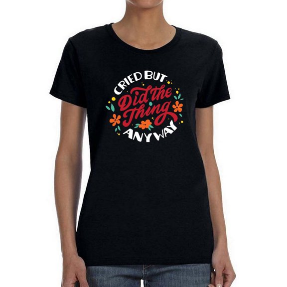Cried, But Did The Thing Shaped T-Shirt Women -Smartprints Designs, Female Medium