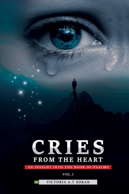 Cries from the Heart: An Insight Into the Book of Psalms: Cries From The Heart: An Insight Into The Book Of Psalms (Paperback)