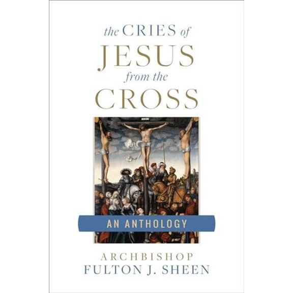 Pre-Owned The Cries of Jesus from the Cross: A Fulton Sheen Anthology (Paperback) 1622826205 9781622826209