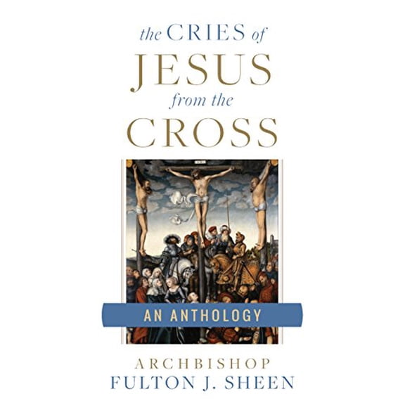 Pre-Owned The Cries of Jesus from the Cross: A Fulton Sheen Anthology (Paperback) 1622826205 9781622826209
