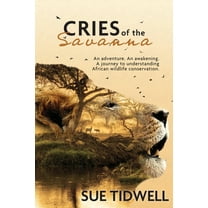 Pre-Owned Cries of the Savanna: An adventure. An awakening. A journey to understanding African Wildlife conservation. (Paperback) 1737903903 9781737903901