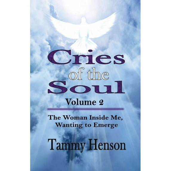 Cries of the Soul (Volume 2): The Woman Inside Me, Wanting to Emerge, (Paperback)