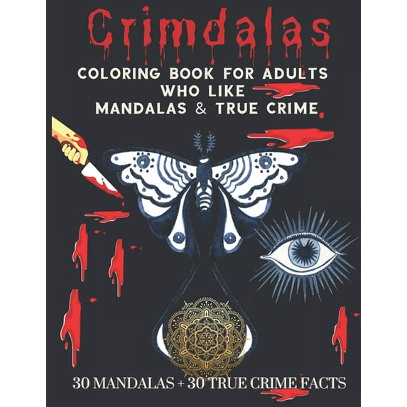 Crimdalas: Coloring Book For Adults Who Like Mandalas & True Crime: Unique Gift Idea for True Crime Junkies (Paperback)