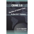 thumbnail image 1 of Crime 3.0 : The Rise of Global Crime in the XXIst Century (Paperback), 1 of 1
